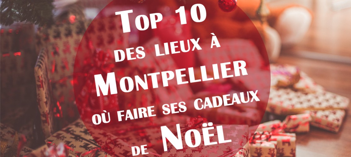 top 10, cadeaux de noel, montpellier, boutique