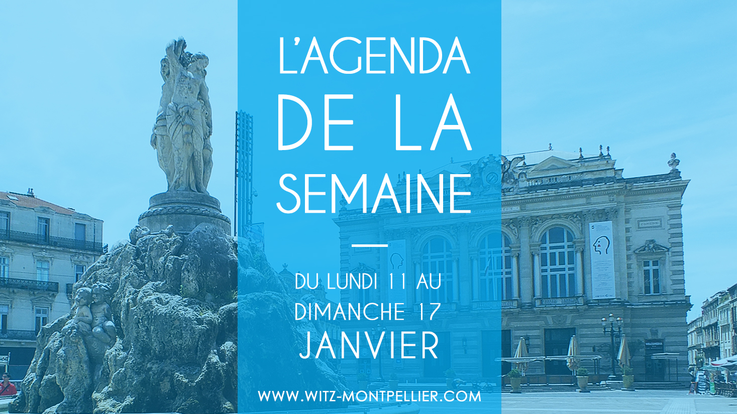 Agenda des sorties à Montpellier : du lundi 11 au dimanche 17 janvier