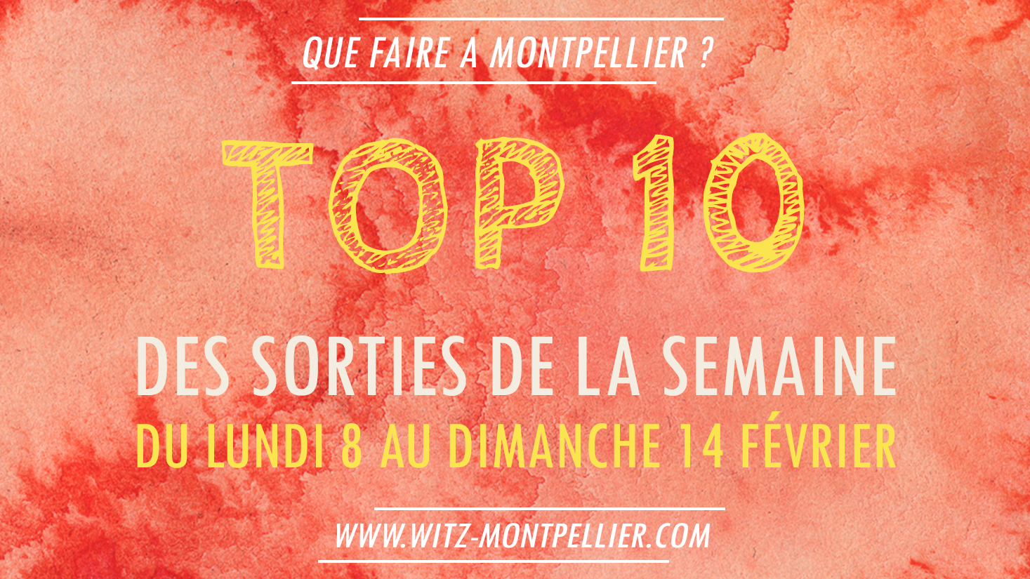 Top 10 sorties de la semaine - Montpellier