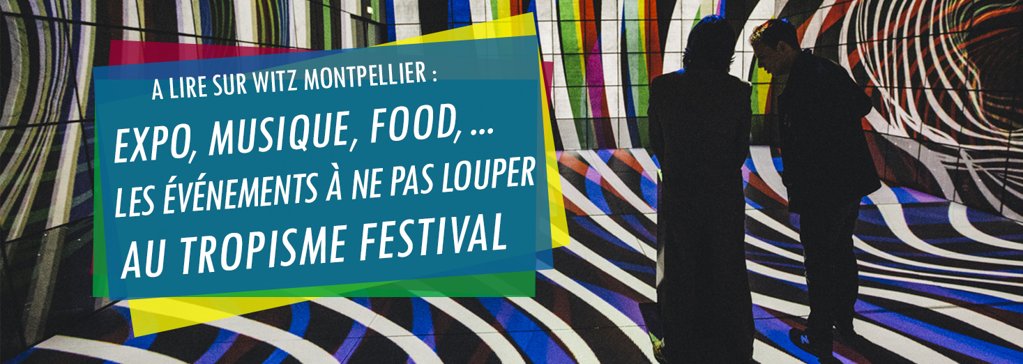 Festival Tropisme Montpellier édition 2016