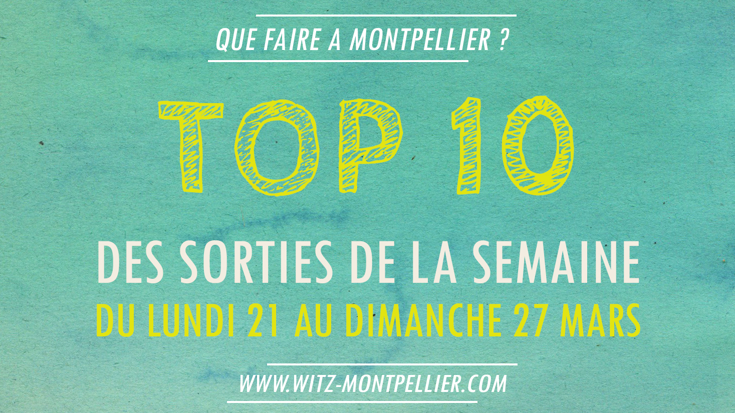 Top 10 sorties de la semaine Montpellier MArs